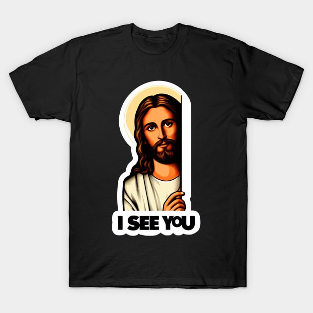 I SEE YOU Jesus Christ T-Shirt by Plushism